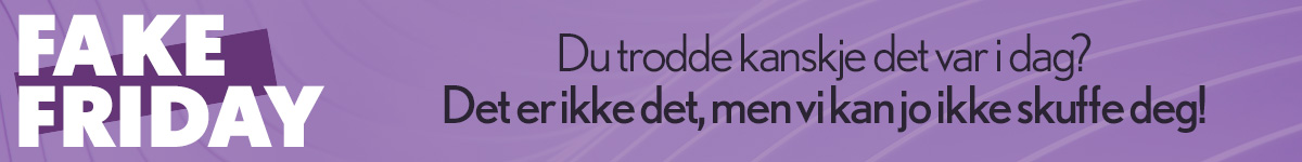 Fake Friday - Du trodde kanskje det var i dag?